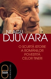 O scurtă istorie a românilor povestită celor tineri by Neagu Djuvara