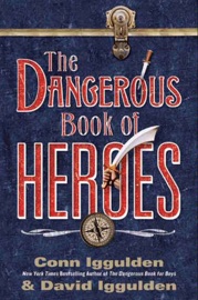 The Dangerous Book of Heroes - Conn Iggulden & David Iggulden