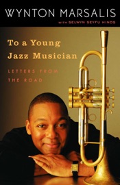 To a Young Jazz Musician - Wynton Marsalis & Selwyn Seyfu Hinds