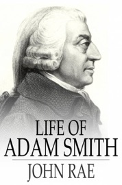 Life of Adam Smith - John Rae