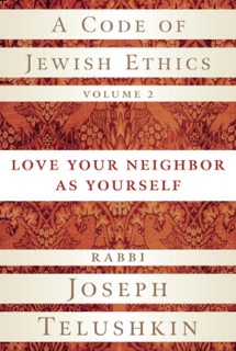 A Code of Jewish Ethics, Volume 2 by Rabbi Joseph Telushkin