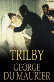 Trilby - George du Maurier