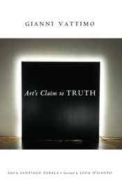 Art’s Claim to Truth - Gianni Vattimo, Santiago Zabala & Luca D'Isanto
