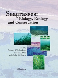 Seagrasses: Biology, Ecology and Conservation Anthony W. D. Larkum, ROBERT J. ORTH & Carlos Duarte