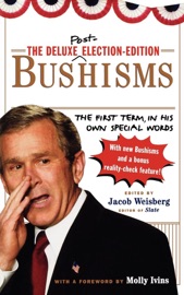 The Deluxe Election Edition Bushisms - Jacob Weisberg