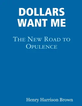 Dollars Want Me: The New Road to Opulence