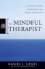 Book The Mindful Therapist: A Clinician's Guide to Mindsight and Neural Integration (Norton Series on Interpersonal Neurobiology)