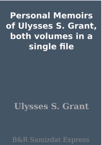 Personal Memoirs of Ulysses S. Grant, both volumes in a single file