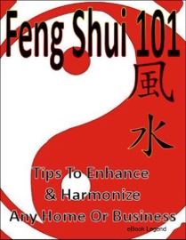 Feng Shui 101: Tips to Enhance & Harmonize Any Home or Business eBook Legend