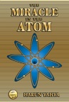 The Miracle In the Atom