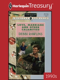 LOVE, MARRIAGE AND OTHER CALAMITIES - Debbi Rawlins