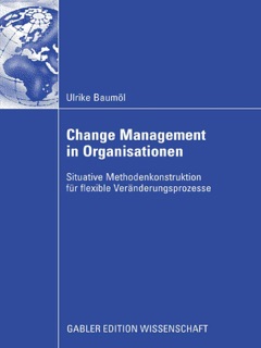 Change Management in Organisationen by Ulrike Baumöl