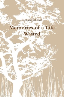 Memories of a Life Wasted by Richard Johnson
