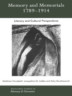 Memory and Memorials, 1789-1914 by Matthew Campbell, Jaqueline M. Labbe & Sally Shuttleworth
