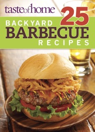 Taste of Home 25 Backyard Barbecue Recipes - Taste of Home Editors