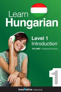 Learn Hungarian - Level 1: Introduction (Enhanced Version) by Innovative Language Learning