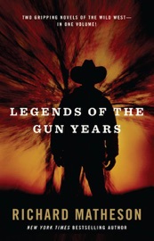 Legends of the Gun Years - Richard Matheson