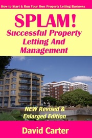 Splam! Successful Property Letting and Management : New Revised & Enlarged Edition: How to Start & Run Your Own Property Letting Business