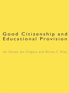 Good Citizenship and Educational Provision by Ian Davies, Ian Gregory & Shirley Riley