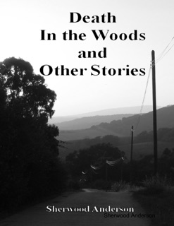Death In the Woods and Other Stories by Sherwood Anderson
