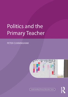 Politics and the Primary Teacher by Peter Cunningham