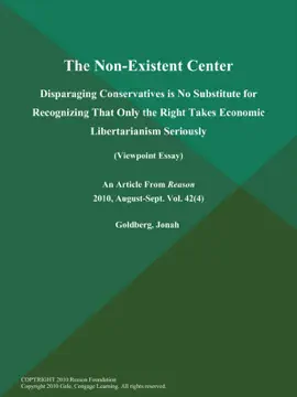 The Non-Existent Center: Disparaging Conservatives is No Substitute for Recognizing That Only the Right Takes Economic Libertarianism Seriously (Viewpoint Essay)