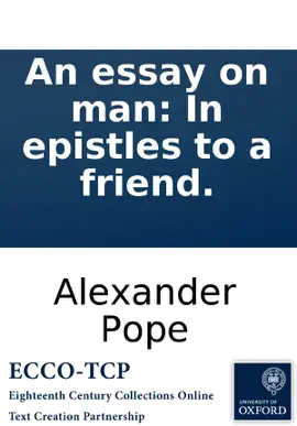 An essay on man: In epistles to a friend.