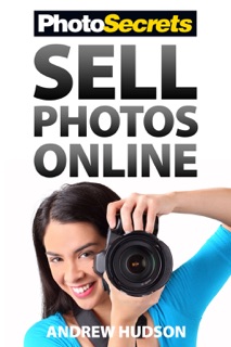 PhotoSecrets: Sell Photos Online by Andrew Hudson