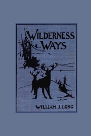 Wilderness Ways - William J. Long