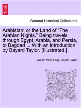 Read: Arabistan: or the Land of “The Arabian Nights.” Being travels through Egypt, Arabia, and Persia, to Bagdad ... Book With an introduction by Bayard Taylor. [Illustrated.]