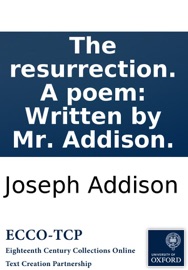 The resurrection. A poem: Written by Mr. Addison. - Joseph Addison