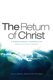 The Return of Christ - David L. Allen & Steve W. Lemke