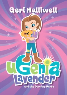 Ugenia Lavender and the Burning Pants by Geri Halliwell