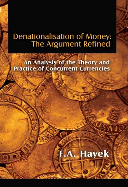 Cover of Denationalisation of Money -The Argument Refined