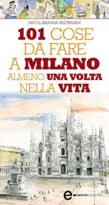 101 cose da fare a Milano almeno una volta nella vita