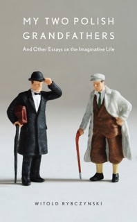 My Two Polish Grandfathers by Witold Rybczynski