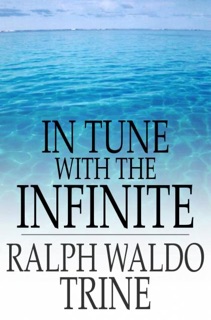 In Tune with the Infinite by Ralph Waldo Trine