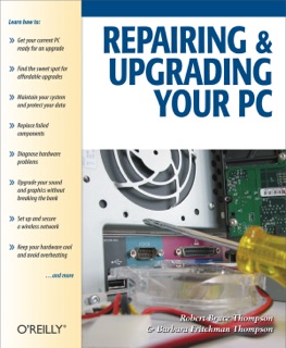 Repairing and Upgrading Your PC by Robert Bruce Thompson & Barbara Fritchman Thompson