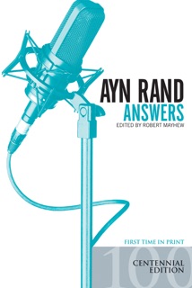 Ayn Rand Answers: The Best of Her Q & A by Robert Mayhew