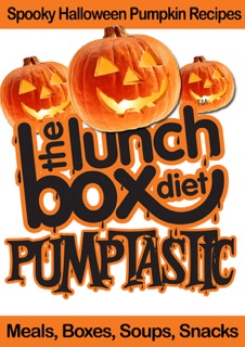 The Lunch Box Diet: Pumptastic - Spooky Pumpkin Halloween Recipes by Simon Lovell
