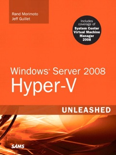 Windows Server 2008 Hyper-V Unleashed by Rand Morimoto & Jeff Guillet