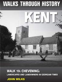 Walks Through History: Kent. Walk 19. Chevening - John Wilks