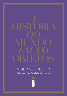 Capa do livro A História do Mundo em 100 Objetos de Neil MacGregor
