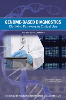 Genome-Based Diagnostics by Steve Olson, Roundtable on Translating Genomic-Based Research for Health, Board on Health Sciences Policy & Institute of Medicine