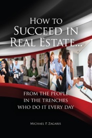 How to Succeed In Real Estate… - Michael P. Zagaris