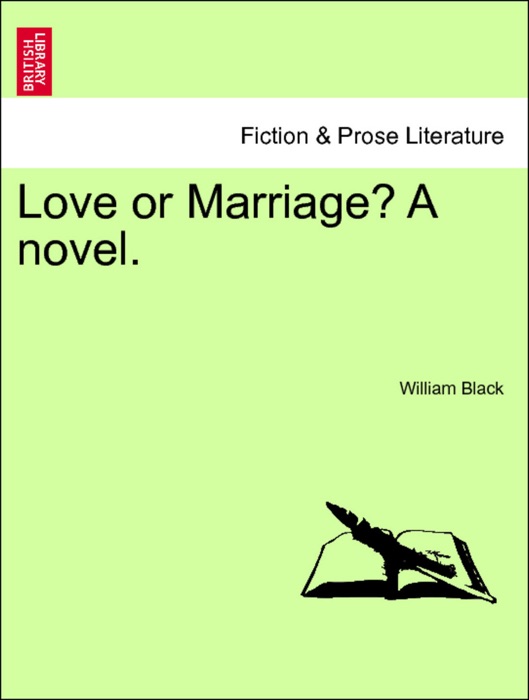 Love or Marriage? A novel. Vol. I.