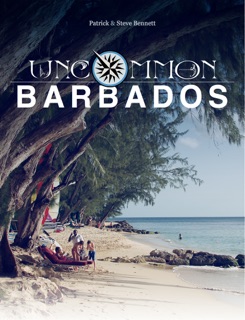 Uncommon Barbados by Patrick Bennett & Steve Bennett