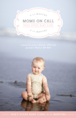 Moms on Call Next Steps Baby Care: 6-15 Months - Jennifer Walker & Laura Hunter