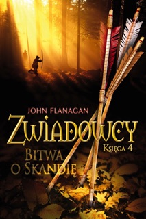 Zwiadowcy 4: Bitwa o Skandię by John Flanagan