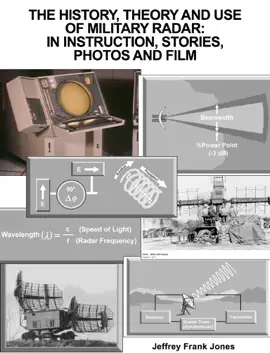 Read: THE HISTORY, THEORY AND USE OF MILITARY RADAR:        Book                                IN INSTRUCTION, STORIES, PHOTOS AND FILM